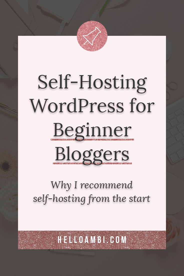 Self-Hosting WordPress for Beginner Bloggers Self-Hosting WordPress for Beginner Bloggers
