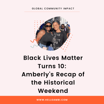 Black Lives Matter Turns 10: Amberly's Recap of the Historical Weekend